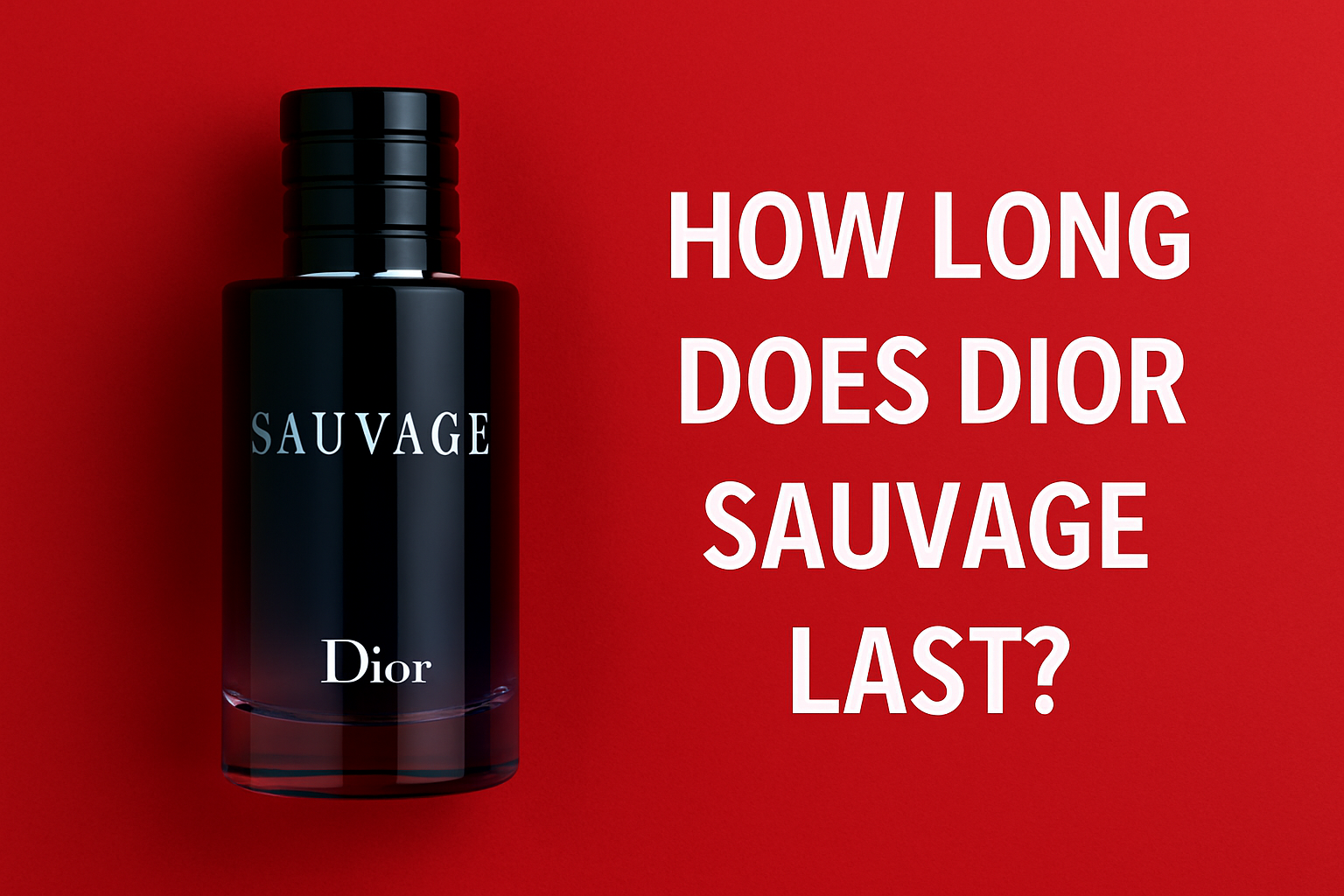 How Long Does Dior Sauvage Last?